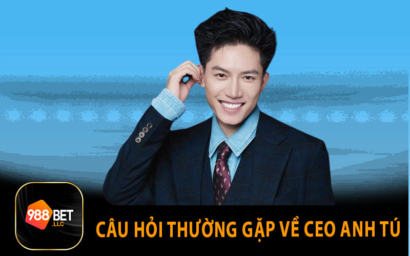 Câu hỏi thường gặp về CEO Anh Tú