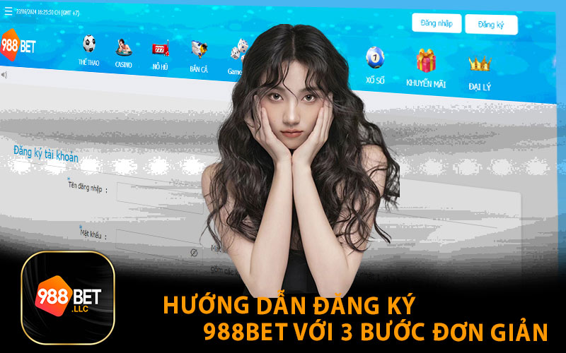 Hướng Dẫn Đăng Ký 988BET Với 3 Bước Đơn Giản