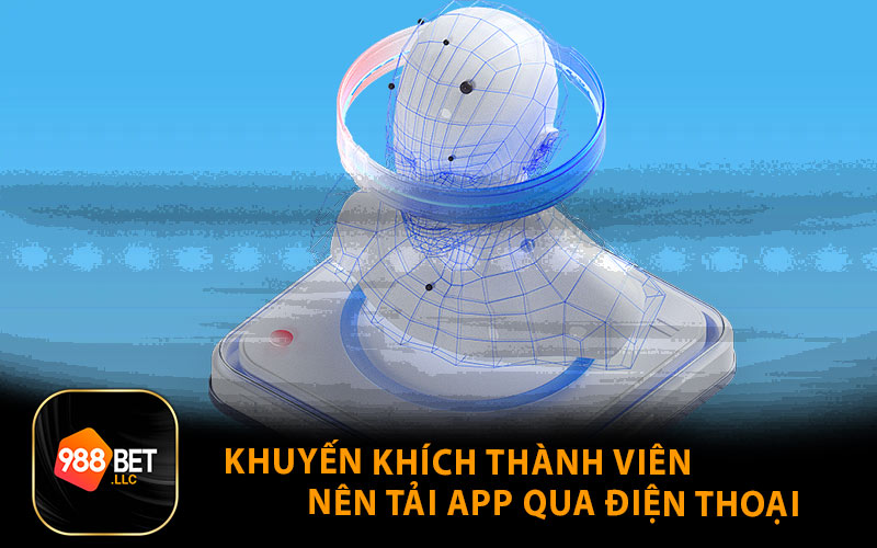 Khuyến Khích Thành Viên Nên Tải App Qua Điện Thoại